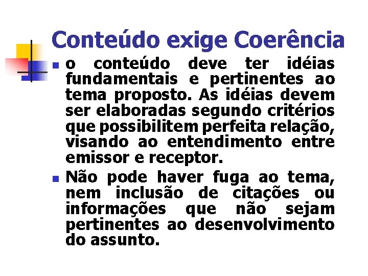 Conteúdo exige Coerência n n o conteúdo deve ter idéias fundamentais e pertinentes ao