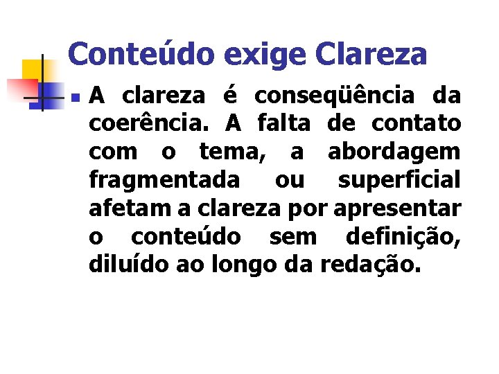 Conteúdo exige Clareza n A clareza é conseqüência da coerência. A falta de contato