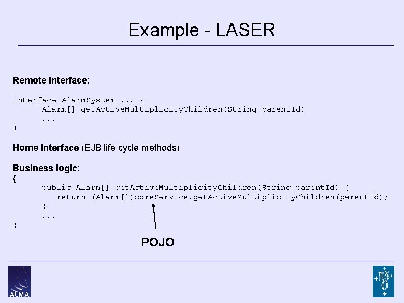 Example - LASER Remote Interface: interface Alarm. System. . . { Alarm[] get. Active.