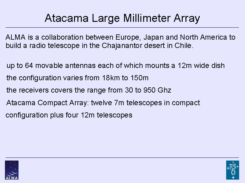 Atacama Large Millimeter Array ALMA is a collaboration between Europe, Japan and North America