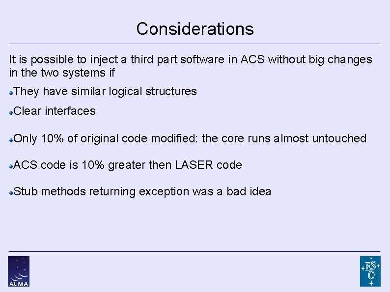 Considerations It is possible to inject a third part software in ACS without big