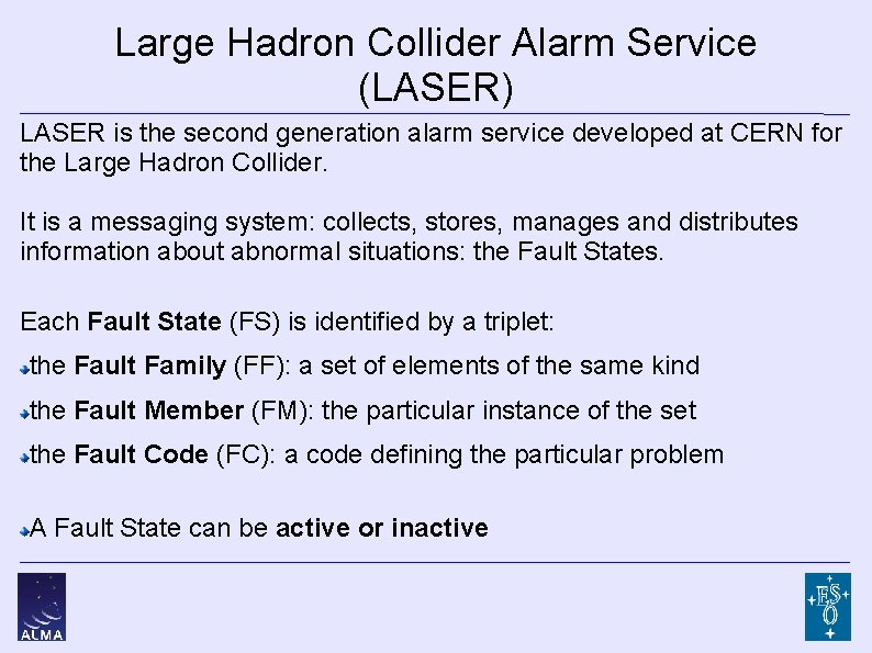 Large Hadron Collider Alarm Service (LASER) LASER is the second generation alarm service developed