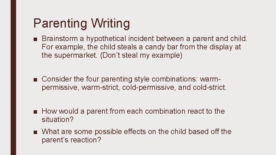 Parenting Writing ■ Brainstorm a hypothetical incident between a parent and child. For example,