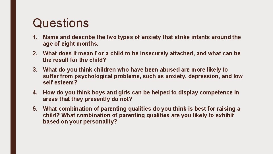 Questions 1. Name and describe the two types of anxiety that strike infants around