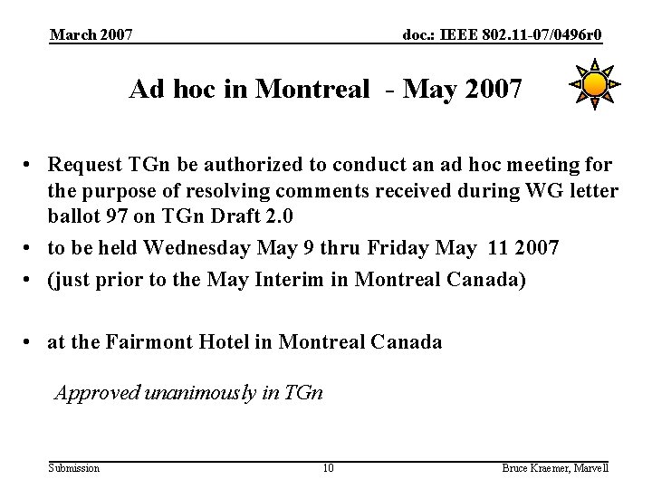 March 2007 doc. : IEEE 802. 11 -07/0496 r 0 Ad hoc in Montreal