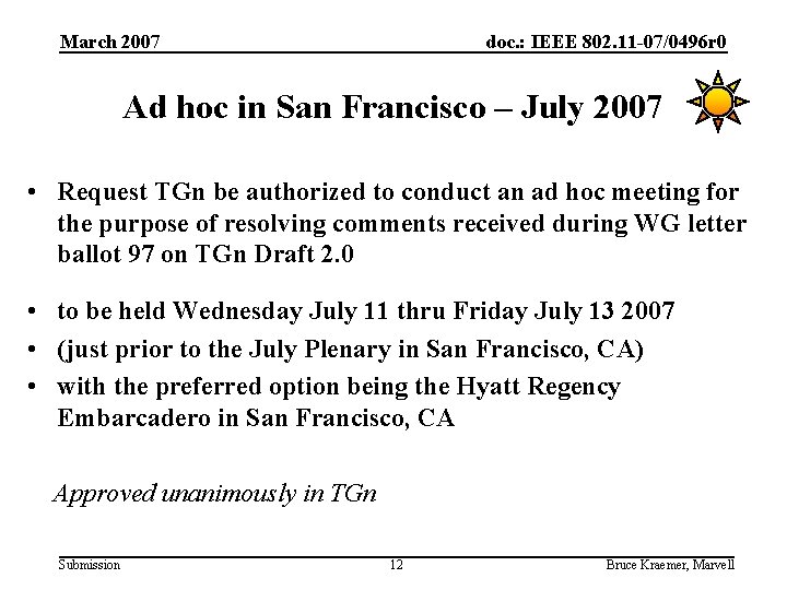 March 2007 doc. : IEEE 802. 11 -07/0496 r 0 Ad hoc in San