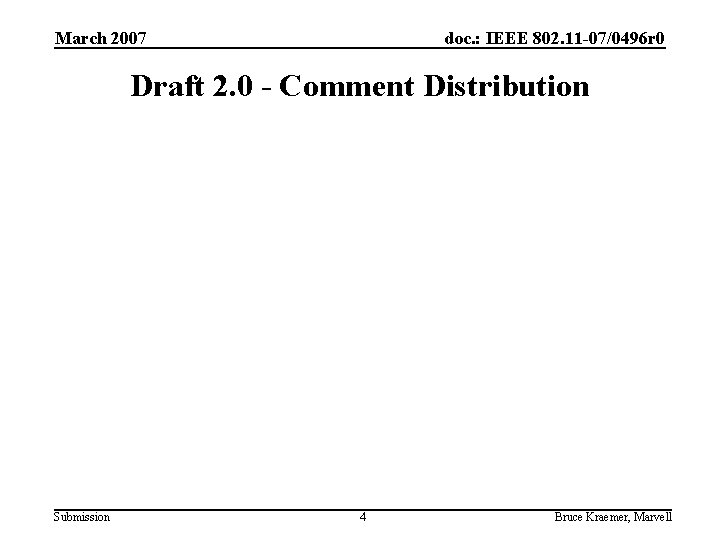 March 2007 doc. : IEEE 802. 11 -07/0496 r 0 Draft 2. 0 -