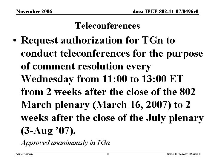 November 2006 doc. : IEEE 802. 11 -07/0496 r 0 Teleconferences • Request authorization
