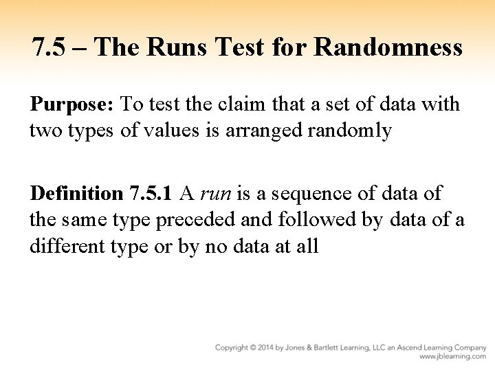 7. 5 – The Runs Test for Randomness Purpose: To test the claim that