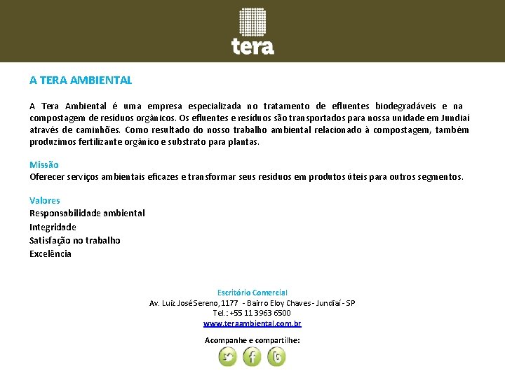 A TERA AMBIENTAL A Tera Ambiental é uma empresa especializada no tratamento de efluentes A TERA AMBIENTAL A Tera Ambiental é uma empresa especializada no tratamento de efluentes