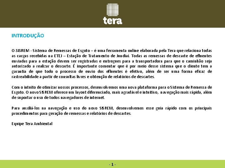 INTRODUÇÃO O SISREM - Sistema de Remessas de Esgoto – é uma ferramenta online INTRODUÇÃO O SISREM - Sistema de Remessas de Esgoto – é uma ferramenta online