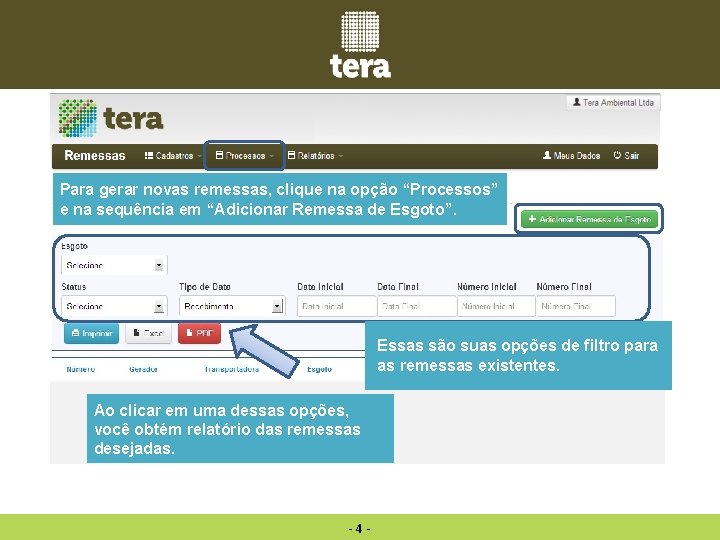 Para gerar novas remessas, clique na opção “Processos” e na sequência em “Adicionar Remessa Para gerar novas remessas, clique na opção “Processos” e na sequência em “Adicionar Remessa