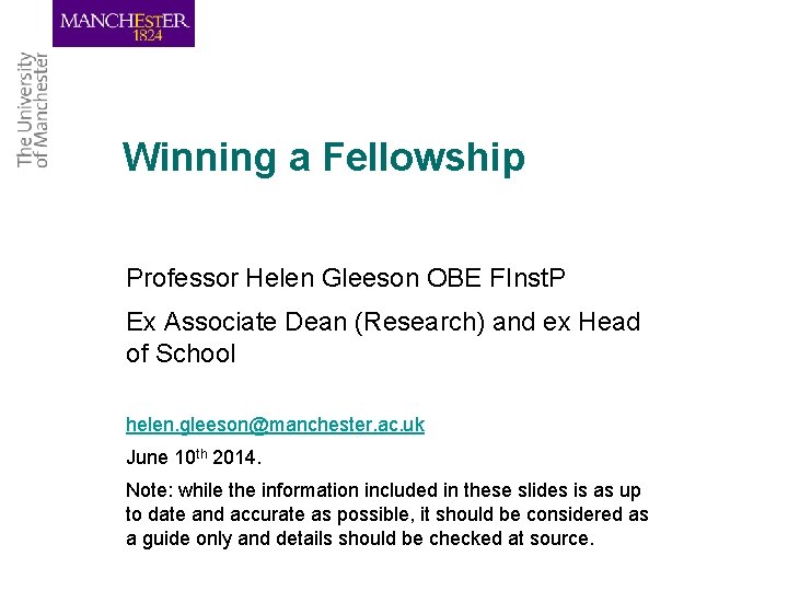 Winning a Fellowship Professor Helen Gleeson OBE FInst. P Ex Associate Dean (Research) and