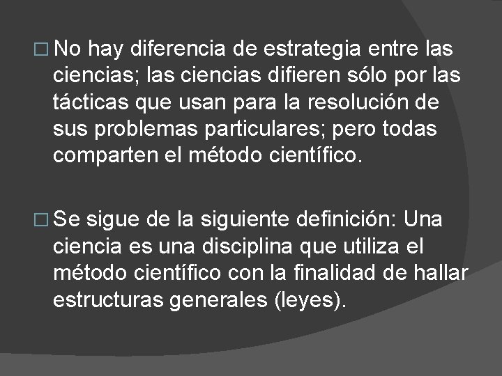 � No hay diferencia de estrategia entre las ciencias; las ciencias difieren sólo por