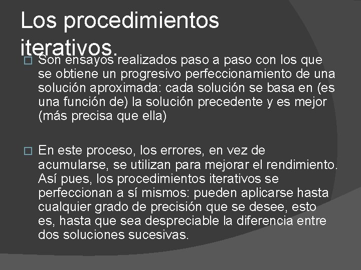 Los procedimientos iterativos. � Son ensayos realizados paso a paso con los que se