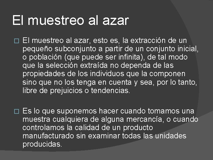 El muestreo al azar � El muestreo al azar, esto es, la extracción de