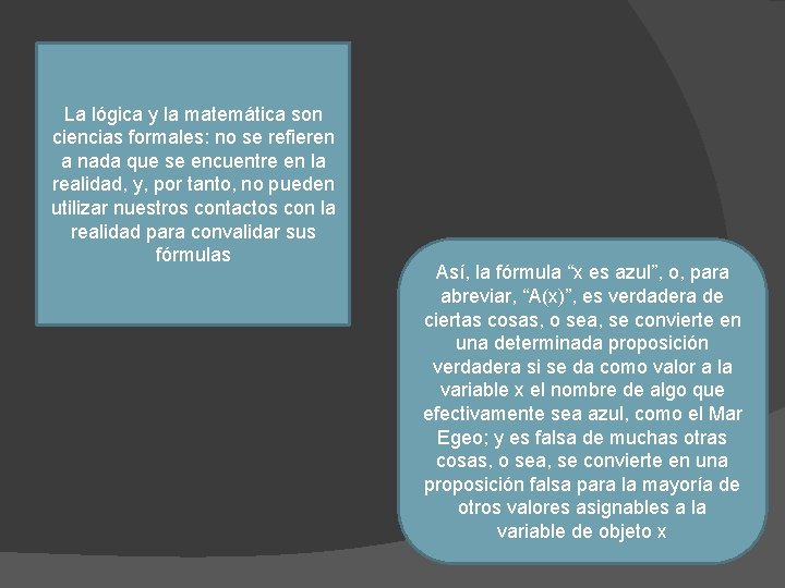 La lógica y la matemática son ciencias formales: no se refieren a nada que