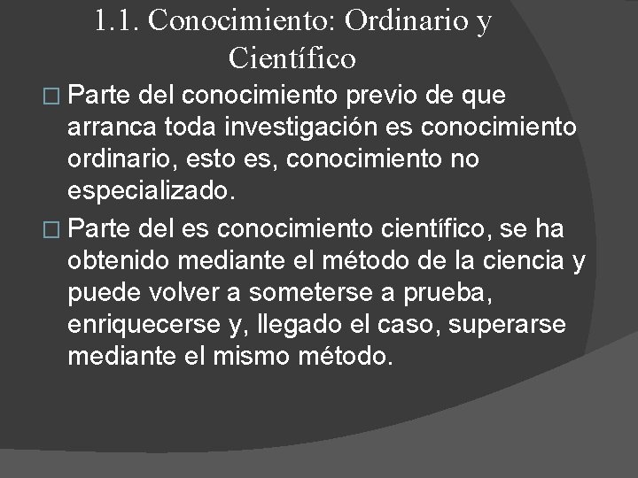 1. 1. Conocimiento: Ordinario y Científico � Parte del conocimiento previo de que arranca