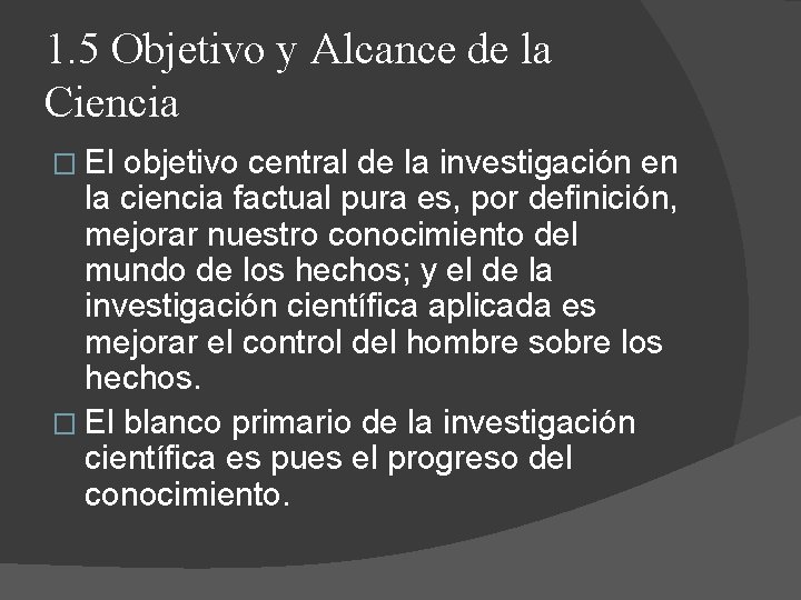 1. 5 Objetivo y Alcance de la Ciencia � El objetivo central de la