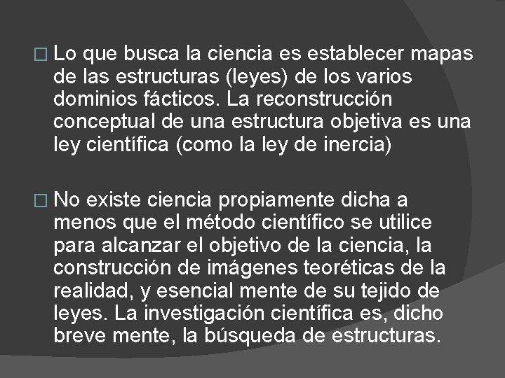 � Lo que busca la ciencia es establecer mapas de las estructuras (leyes) de