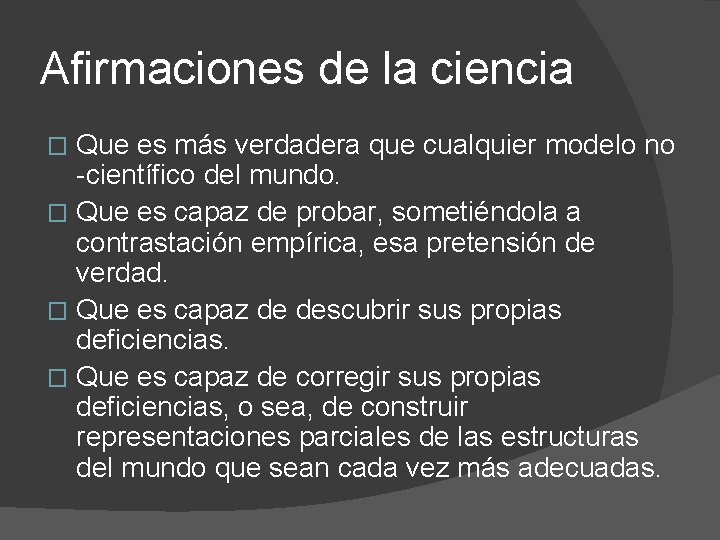 Afirmaciones de la ciencia Que es más verdadera que cualquier modelo no -científico del