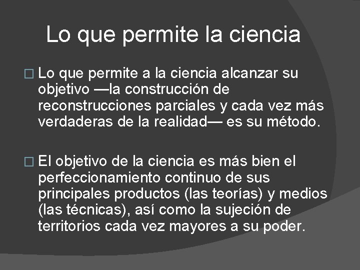 Lo que permite la ciencia � Lo que permite a la ciencia alcanzar su