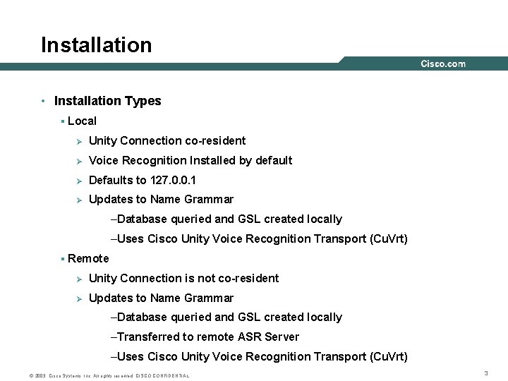 Installation • Installation Types § Local Ø Unity Connection co-resident Ø Voice Recognition Installed