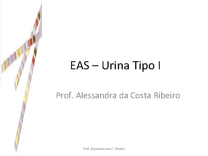 EAS Urina Tipo I Prof Alessandra da Costa