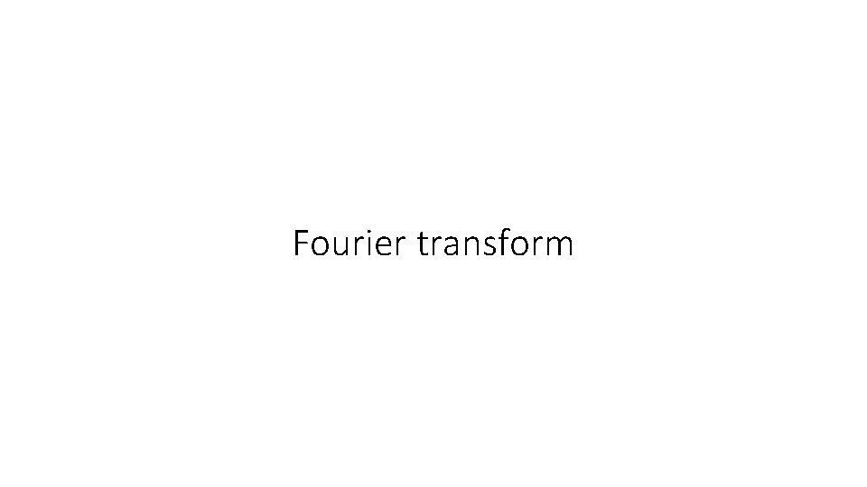 Fourier transform 