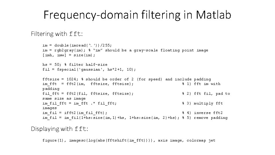 Frequency-domain filtering in Matlab Filtering with fft: im = double(imread(‘…'))/255; im = rgb 2