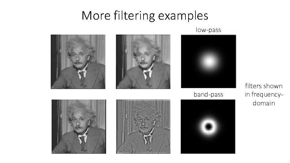 More filtering examples low-pass band-pass filters shown in frequencydomain 