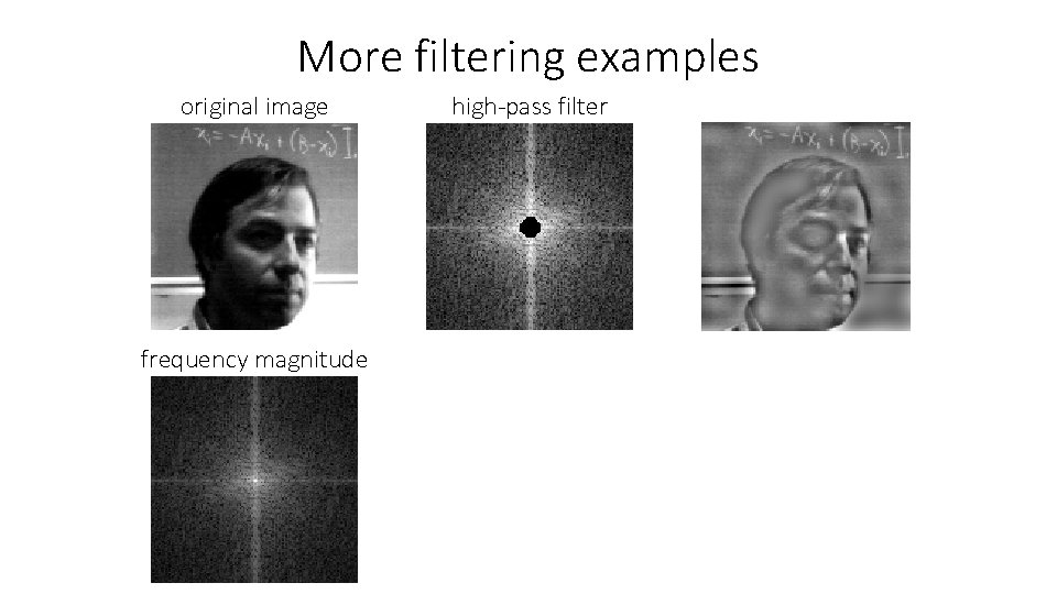 More filtering examples original image frequency magnitude high-pass filter 