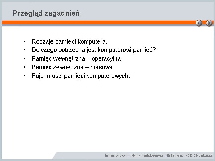 Przegląd zagadnień • • • Rodzaje pamięci komputera. Do czego potrzebna jest komputerowi pamięć?