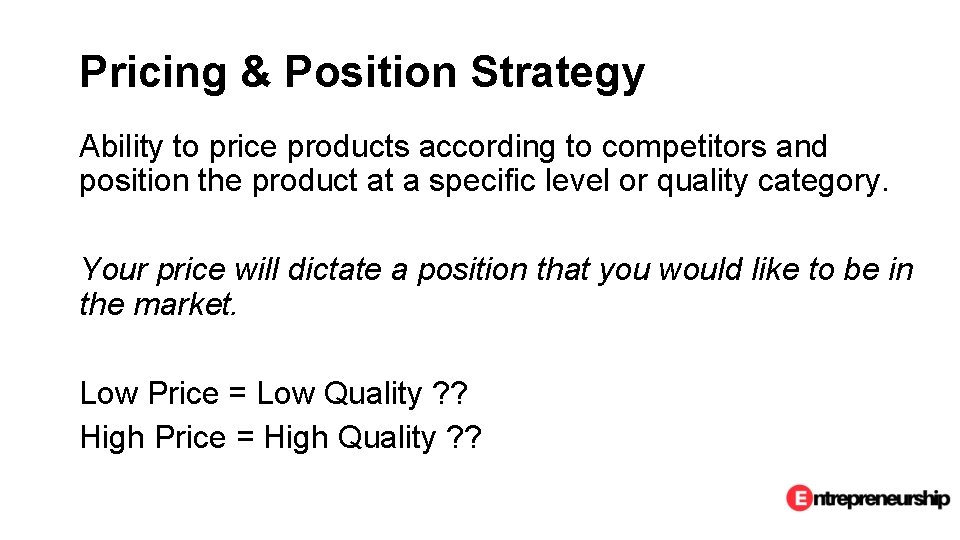Pricing & Position Strategy Ability to price products according to competitors and position the
