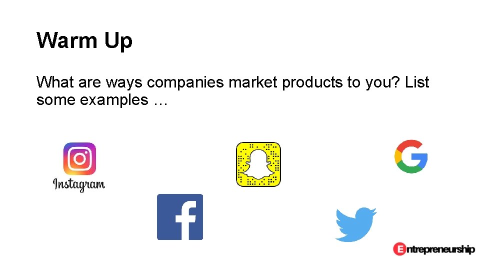 Warm Up What are ways companies market products to you? List some examples …