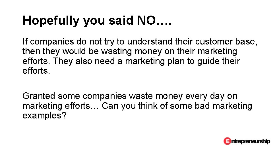 Hopefully you said NO…. If companies do not try to understand their customer base,