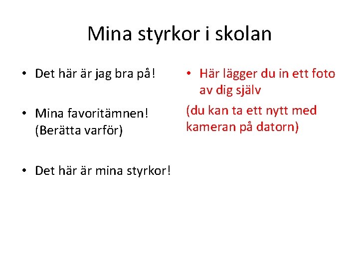 Mina styrkor i skolan • Det här är jag bra på! • Mina favoritämnen!