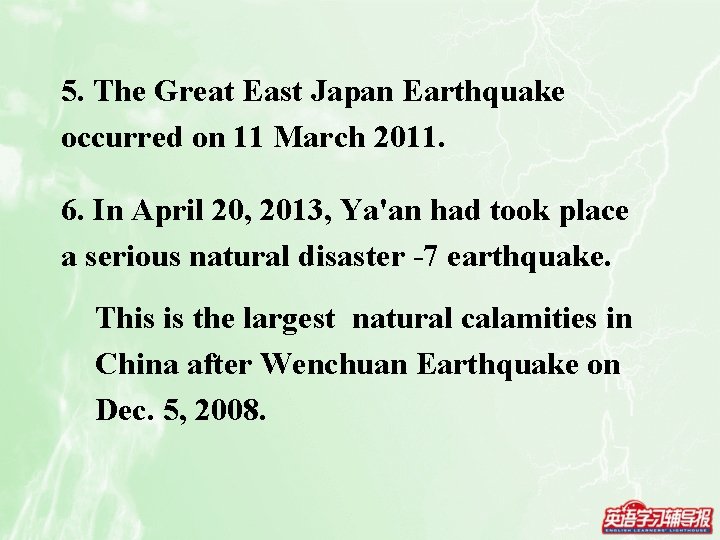5. The Great East Japan Earthquake occurred on 11 March 2011. 6. In April