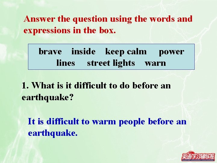 Answer the question using the words and expressions in the box. brave inside keep
