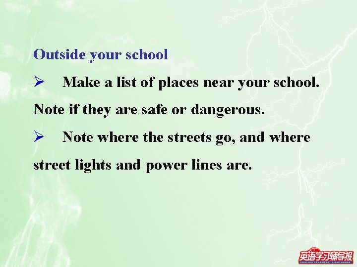 Outside your school Ø Make a list of places near your school. Note if