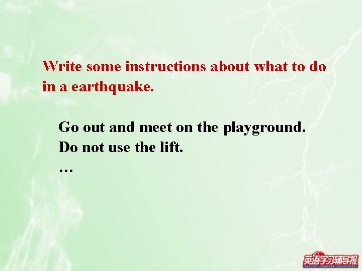 Write some instructions about what to do in a earthquake. Go out and meet