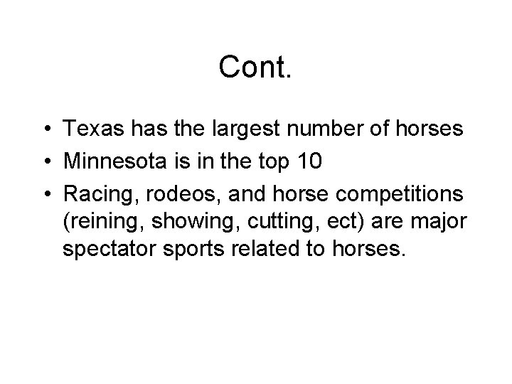 Cont. • Texas has the largest number of horses • Minnesota is in the