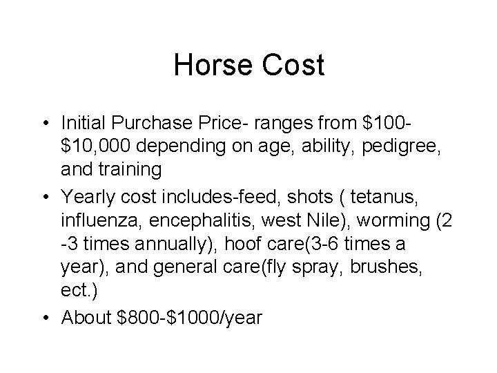 Horse Cost • Initial Purchase Price- ranges from $100$10, 000 depending on age, ability,