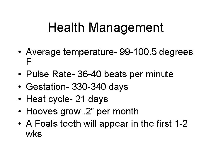 Health Management • Average temperature- 99 -100. 5 degrees F • Pulse Rate- 36