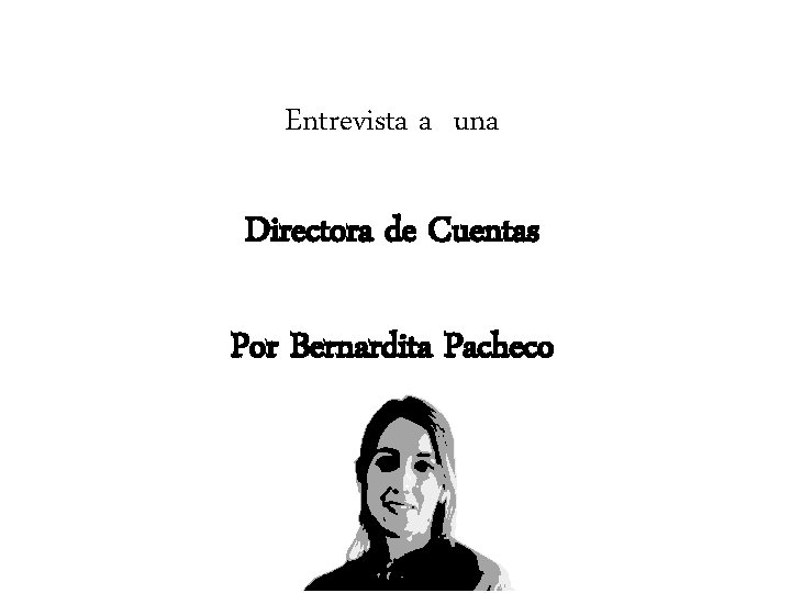 Entrevista a una Directora de Cuentas Por Bernardita Pacheco 
