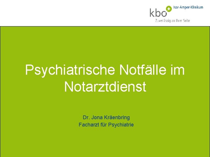 Psychiatrische Notfälle im Notarztdienst Dr. Jona Kräenbring Facharzt für Psychiatrie 