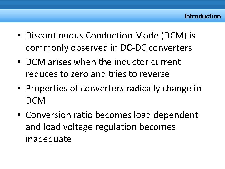 Introduction • Discontinuous Conduction Mode (DCM) is commonly observed in DC-DC converters • DCM