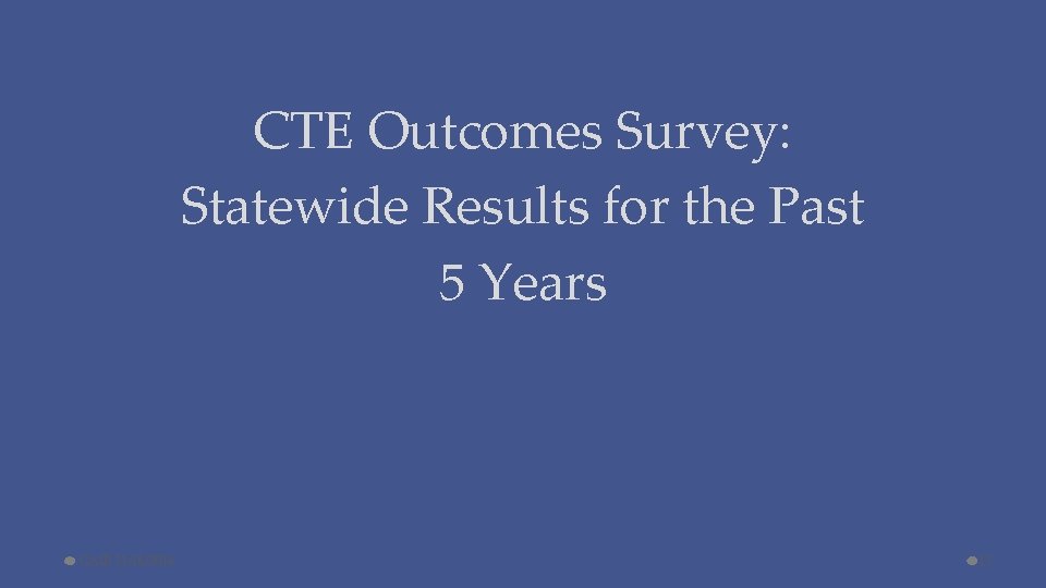 CTE Outcomes Survey: Statewide Results for the Past 5 Years CAIR 11/16/2016 11 