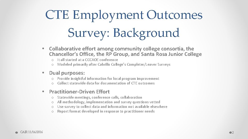 CTE Employment Outcomes Survey: Background • Collaborative effort among community college consortia, the Chancellor’s