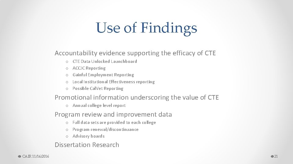 Use of Findings Accountability evidence supporting the efficacy of CTE o o o CTE